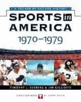 Sports In America: 1970 To 1979 (Sports in America Adecade By Decade History) 0816052395 Book Cover