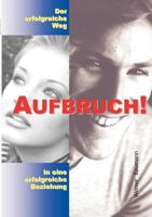 Aufbruch - der erfolgreiche Weg in eine erfolgreiche Beziehung 3831114099 Book Cover