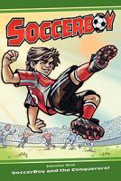 SOCCERBOY: SOCCERBOY AND THE CONQUEROS 1606450646 Book Cover