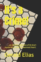 It's a Crime!: ...an eclectic collection of 30 short mysteries to chill the warmest heart. B0BVCMM47Y Book Cover