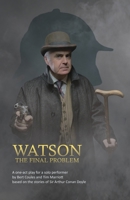 Watson: A one-act drama for a solo performer, based on the works of Sir Arthur Conan Doyle 1789635489 Book Cover