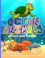 Ocean Animals: Amazing Activity Book for Kids Ocean Animals, Sea Creatures: Coloring Book For Toddlers, Boys and Girls The Magical Underwater Coloring Book 0091162483 Book Cover