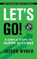 Let's Go!: 9 Simple Steps to Super Success 1775224414 Book Cover