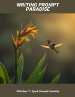 Writing Prompt Paradise: 500 Ideas To Spark Student Creativity B0FQ3KDB3X Book Cover