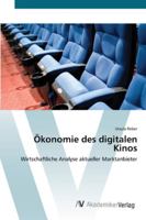 Ökonomie des digitalen Kinos: Wirtschaftliche Analyse aktueller Marktanbieter 3639399595 Book Cover