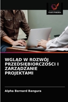 WGLĄD W ROZWÓJ PRZEDSIĘBIORCZOŚCI I ZARZĄDZANIE PROJEKTAMI 6203683140 Book Cover