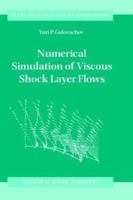 Numerical Simulation of Viscous Shock Layer Flows (Fluid Mechanics and Its Applications) 0792336267 Book Cover