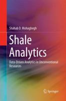 Shale Analytics: Data-Driven Analytics in Unconventional Resources 3319840088 Book Cover