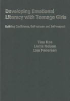 Developing Emotional Literacy with Teenage Girls: Developing Confidence, Self-Esteem and Self-Respect (Lucky Duck Books) 1412920493 Book Cover