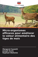 Micro-organismes efficaces pour améliorer la valeur alimentaire des tiges de maïs 6207363892 Book Cover