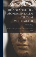 Die Anf�nge Des Monumentalen Stiles Im Mittelalter: Eine Untersuchung �ber Die Erste Bl�tezeit Franz�sischer Plastik 1017597324 Book Cover