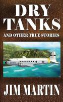 Dry Tanks: And Other True Stories 1731238967 Book Cover