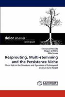 Resprouting, Multi-stemming and the Persistence Niche: Their Role in the Structure and Dynamics of Subtropical Coastal Dune Forest 3844399704 Book Cover