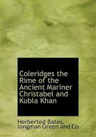 Coleridges the Rime of the Ancient Mariner Christabel and Kubla Khan 1017003998 Book Cover