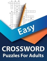 Easy Crossword Puzzle Book For Adults: Easy Large Print Crossword Puzzle Book for Adults and Seniors B08PQZN4KT Book Cover