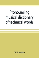 Pronouncing Musical Dictionary of Technical Words, Phrases and Abbreviations 9353869498 Book Cover