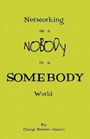 Networking as a Nobody in a Somebody World 146353101X Book Cover