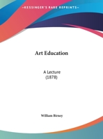 Art Education: A Lecture 1166408221 Book Cover