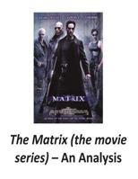 The Matrix (the Movie Series): An Analysis 153968525X Book Cover