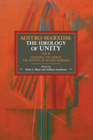 Austro-Marxism: The Ideology of Unity. Volume II, Changing the World: The Politics of Austro-Marxism 160846993X Book Cover