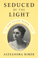 Seduced by the Light: The Mina Miller Edison Story 1493069411 Book Cover