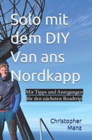 Solo mit dem DIY Van ans Nordkapp (German Edition) B0DQVHC4TT Book Cover