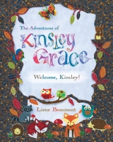 The Adventures of Kinsley Grace - Welcome, Kinsley! 1714138143 Book Cover
