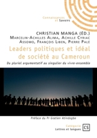 Leaders politiques et idéal de société au Cameroun: Du pluriel argumentatif au singulier du vivre-ensemble (French Edition) 2342381867 Book Cover