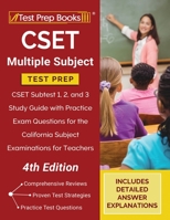 CSET Multiple Subject Test Prep: CSET Subtest 1, 2, and 3 Study Guide with Practice Exam Questions for the California Subject Examinations for Teachers [4th Edition] 1628458739 Book Cover