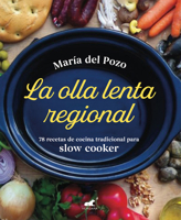 La olla lenta regional : 78 recetas de cocina tradicional espa?ola para slow cooker 8418045213 Book Cover