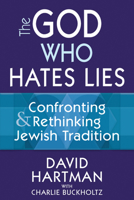 The God Who Hates Lies: Confronting & Rethinking Jewish Tradition 1580234550 Book Cover