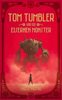 Tom Tumbler und die eisernen Monster 153327536X Book Cover