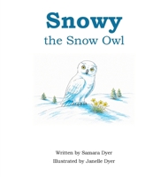 Snowy The Snow Owl 1764947207 Book Cover
