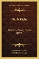 Guide Right , Ethics for Young People 1436863457 Book Cover