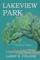 Lakeview Park: A Short Story Collection B0DWFMXJPN Book Cover