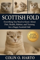 SCOTTISH FOLD: Everything You Need to Know About Diet, Health, Habitat, and Training for a Happy Scottish Fold B0FRXQ3DVW Book Cover