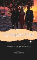 Elysian Fire: A Corfu Crime Romance B0FFZ3MXL6 Book Cover
