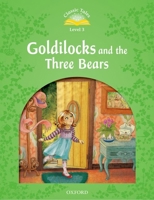 Goldilocks and the Three Bears (Classic Tales: Elementary 1, 200-Word Vocabulary) 0194239268 Book Cover