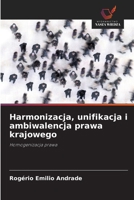 Harmonizacja, unifikacja i ambiwalencja prawa krajowego (Polish Edition) 6203495107 Book Cover
