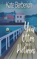 You Otter Be in Pictures 1509261621 Book Cover