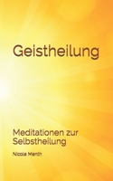 Geistheilung: Meditationen zur Selbstheilung (German Edition) 1695163753 Book Cover