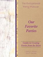 The Enlightened Party Planner: Guides to Creating Parties from the Heart - Our Favorite Parties 0557344271 Book Cover
