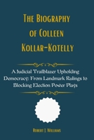 The Biography of Colleen Kollar-Kotelly: A Judicial Trailblazer Upholding Democracy: From Landmark Rulings to Blocking Election Power Plays B0F6TN2XNF Book Cover