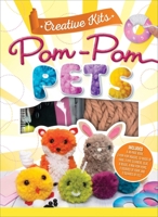 Creative Kits: Pom-Pom Pets 1684125251 Book Cover