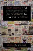 Mass Media and Democratisation in Cameroon in the Early 1990s 9956717185 Book Cover