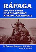 Rafaga: The Life Story of a Nicaraguan Miskito Comandante 0806124539 Book Cover