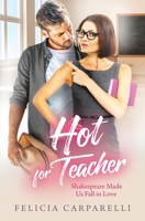 Hot For Teacher: Shakespeare Made Us Fall in Love 1631122916 Book Cover
