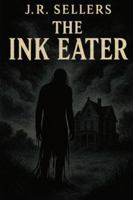 The Ink Eater: An Author's Nightmare B0G4LD9ZWB Book Cover