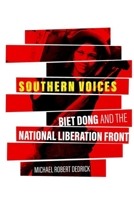 Southern Voices: Biet Dong and the National Liberation Front 0813155959 Book Cover