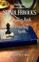 Professor Spindlebrock's Little Blue Book of Traveling Spells 1736373900 Book Cover